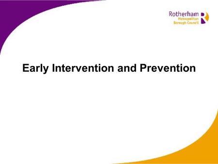 Early Intervention and Prevention. Raising of the Age of Participation –Role of the Local Authority Work in partnership with partners to shape provision.