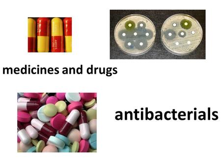 Medicines and drugs antibacterials.