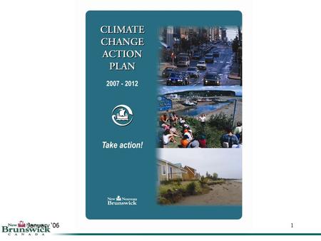 January ‘06Advice to Minister1. January ‘06Advice to Minister2 Understanding Climate Change Climate Change Action Plan Elements Climate Change Action.