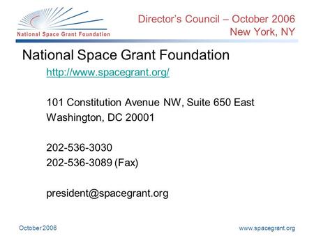 October 2006 Director’s Council – October 2006 New York, NY National Space Grant Foundation  101 Constitution.