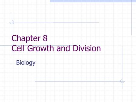 Chapter 8 Cell Growth and Division Biology 10-1 Cell Growth Adults don’t have bigger cells than kids… they just have MORE of them.