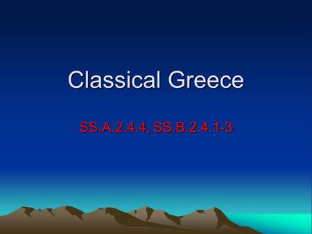 Classical Greece SS.A.2.4.4, SS.B.2.4.1-3. Persia vs. Greece 546 B.C.: the Persian empire take Ionian Greek city-states in Asia Minor 499 B.C.: Ionian.