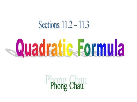 The Quadratic Formula For any quadratic equation of the form The solutions are given by the formula: