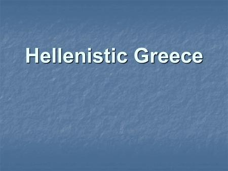 Hellenistic Greece. Rise of Macedonia End of Peloponnesian War Sparta victorious – in control of Greece Unable to administer their territory Thebes takes.