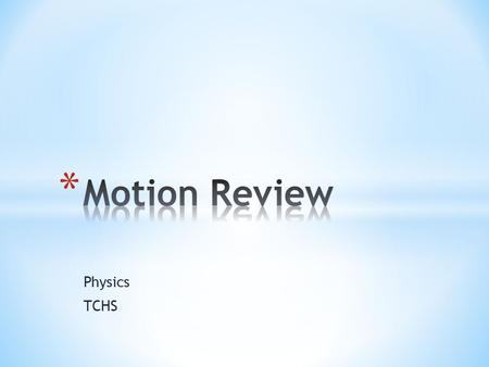 Motion Review Physics TCHS.
