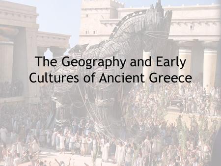 The Geography and Early Cultures of Ancient Greece.