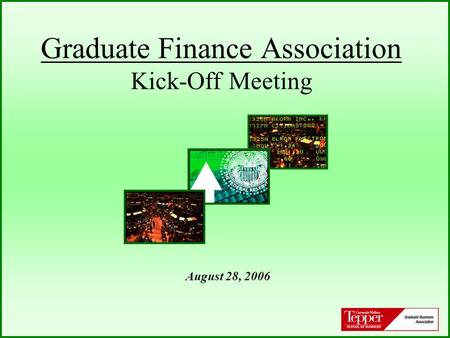 Graduate Finance Association Kick-Off Meeting August 28, 2006.