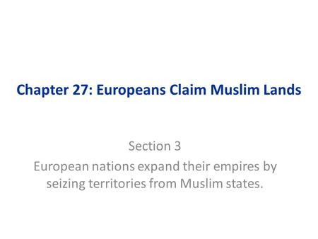 Chapter 27: Europeans Claim Muslim Lands