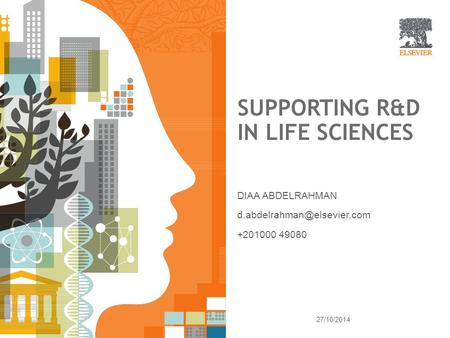 SUPPORTING R&D IN LIFE SCIENCES DIAA ABDELRAHMAN +201000 49080 27/10/2014.