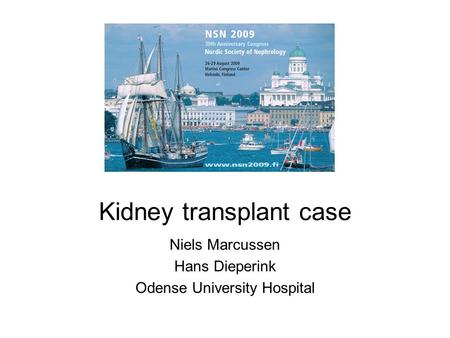 Kidney transplant case Niels Marcussen Hans Dieperink Odense University Hospital.