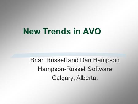 New Trends in AVO Brian Russell and Dan Hampson