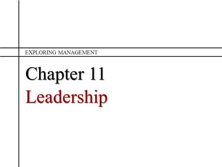 Exploring Management Chapter 11 Leadership.