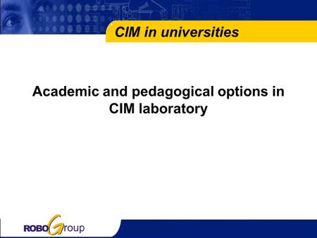 Academic and pedagogical options in CIM laboratory CIM in universities.