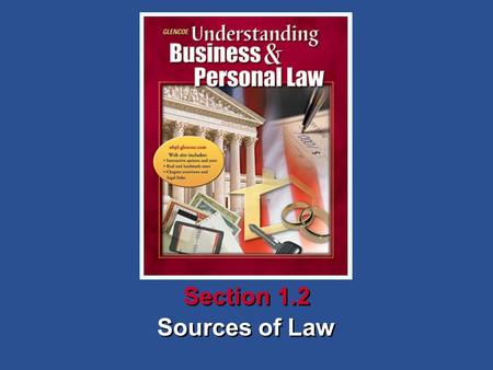 1Chapter SECTION OPENER / CLOSER: INSERT BOOK COVER ART Sources of Law Section 1.2.