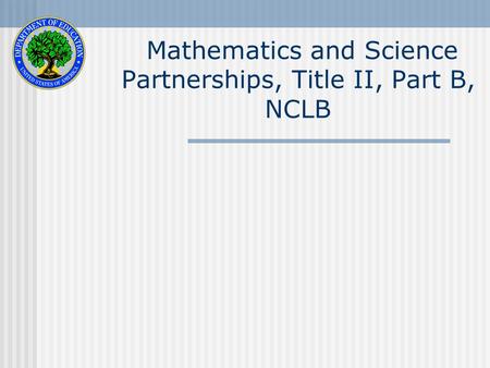 Mathematics and Science Partnerships, Title II, Part B, NCLB.