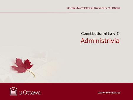 Administrivia Constitutional Law II. Introduction Website: