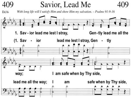 1. Sav - ior lead me lest I stray, Gen - tly lead me all the (1. Sav - ior lead me lest I stray, Gen - tly way; I am safe when by Thy side, lead me all.