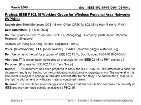 Doc.: IEEE 802.15-05-0061-06-004b Submission March 2005 Francois Chin, Institute for Infocomm Research (I 2 R) Slide 1 Project: IEEE P802.15 Working Group.