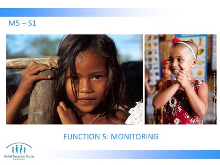 FUNCTION 5: MONITORING M5 – S1. 1.Situation Monitoring 2.Humanitarian Response Monitoring 3.Coordination Performance Monitoring Types of Monitoring.