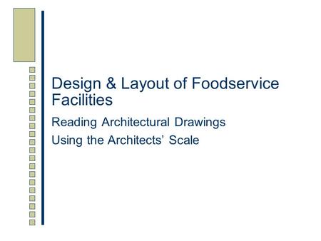 Design & Layout of Foodservice Facilities Reading Architectural Drawings Using the Architects’ Scale.