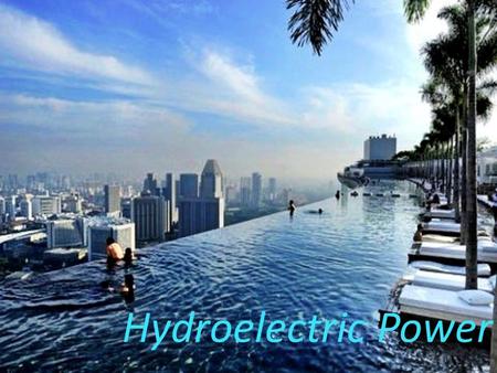 Hydroelectric Power. What’s Hydroelectric Power ? Hydroelectric Power is the way to use water’s Potential Energy and Kinetic Energy to converted into.