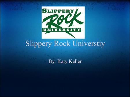 Slippery Rock Universtiy By: Katy Keller. Majors and Minors