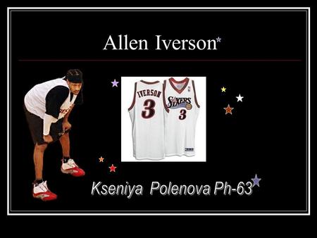 Allen Iverson. Biography Was born in Hampton, Virginia the son of Allen Broughton and Ann Iverson his good friend Joe Smith Won the Big East’s 1994-95.