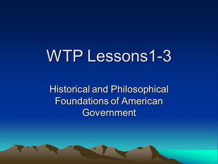 Historical and Philosophical Foundations of American Government