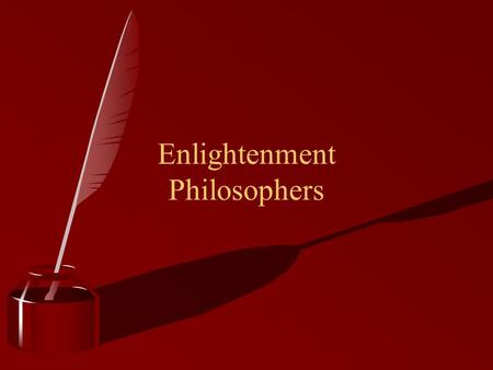 Enlightenment Philosophers. Human Nature and the Social Contract Human Nature: How human beings actually behave Social Contract: An agreement by which.