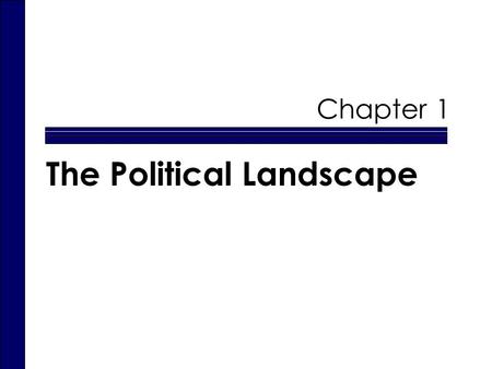 Chapter 1 The Political Landscape. Do NOW Government: What It Is & Why We Need It  Governments The formal vehicle through which policies are made.