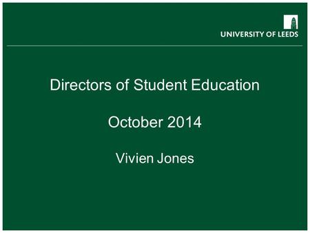 Directors of Student Education October 2014 Vivien Jones.