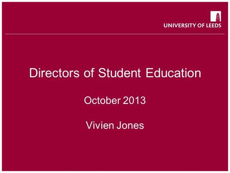 Directors of Student Education October 2013 Vivien Jones.