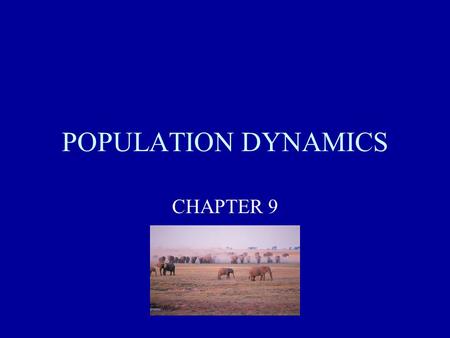 POPULATION DYNAMICS CHAPTER 9.