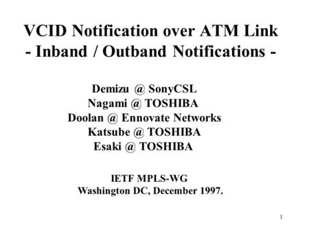 1 VCID Notification over ATM Link - Inband / Outband Notifications - SonyCSL TOSHIBA Ennovate Networks TOSHIBA Esaki.
