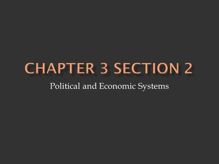 Political and Economic Systems.  Four Characteristics - clearly defined territory - population - sovereignty - government.