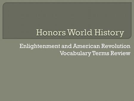 Enlightenment and American Revolution Vocabulary Terms Review.