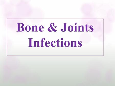 Bone & Joints Infections. Osteomyelitis Osteomyelitis is infection of the bone. Infections can reach a bone by traveling through the bloodstream, spreading.
