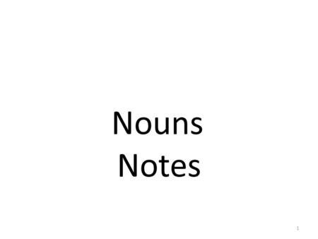 Nouns	 Notes.