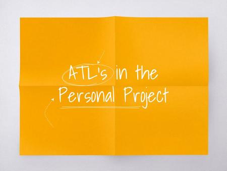ATL’s in the Personal Project