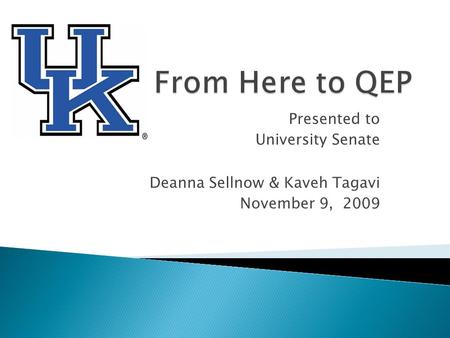 Presented to University Senate Deanna Sellnow & Kaveh Tagavi November 9, 2009.