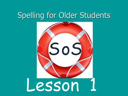Spelling for Older Students SSo Lesson 1. Contents 1 Counting words in a sentence 2 Isolating sound s and learning the corresponding letter 3 Finding.