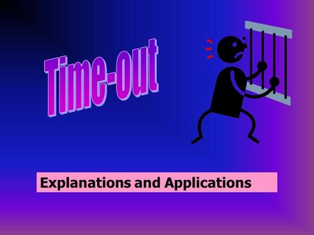 Explanations and Applications. Time-out is a behavioural management technique which is used in different behaviour approaches for different purposes.