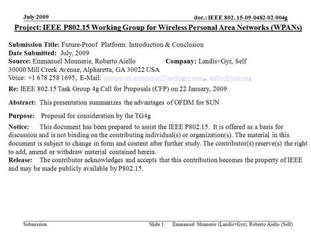 Doc.: IEEE 802. 15-09-0482-02-004g Submission July 2009 Emmanuel Monnerie (Landis+Gyr), Roberto Aiello (Self)Slide 1 Project: IEEE P802.15 Working Group.