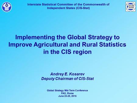 Interstate Statistical Committee of the Commonwealth of Independent States (CIS-Stat) Implementing the Global Strategy to Improve Agricultural and Rural.