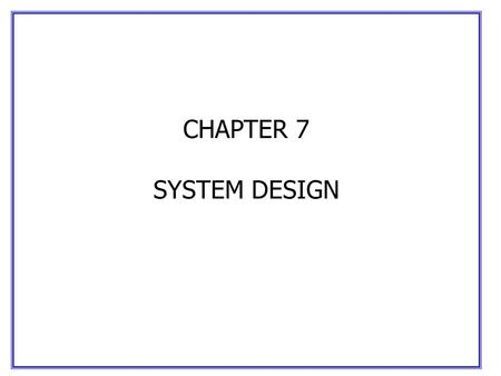 CHAPTER 7 SYSTEM DESIGN. Transmission Types Two types of transmissions: - Link (point to point) - Network -point to multipoint -Mesh -Ring.