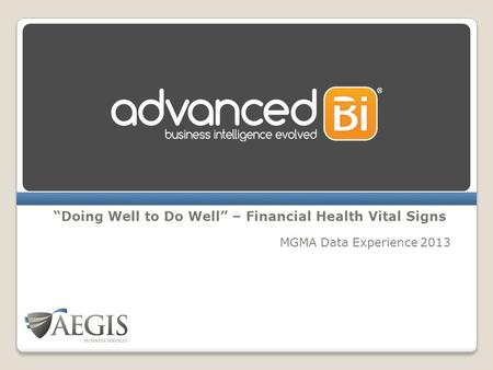 “Doing Well to Do Well” – Financial Health Vital Signs MGMA Data Experience 2013.