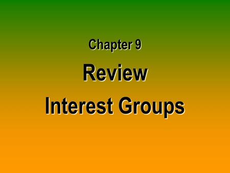 Chapter 9 Review Interest Groups. How does PAC spending on campaign funds compare to that of presidential campaign funds?