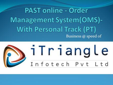 speed of. Introduction  In a typical Trading business the effective order management, inventory management and MIS reporting is a major challenge.