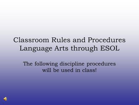 Classroom Rules and Procedures Language Arts through ESOL