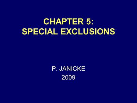 CHAPTER 5: SPECIAL EXCLUSIONS P. JANICKE 2009. Chap. 5 -- Special Exclusions2 CHARACTER EVIDENCE USUALLY NOT ALLOWED MEANING: EVIDENCE OF A MORAL TRAIT.